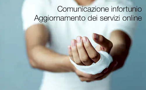 Comunicazione infortunio Aggiornamento dei servizi online Comunicazione infortunio Aggiornamento dei servizi online