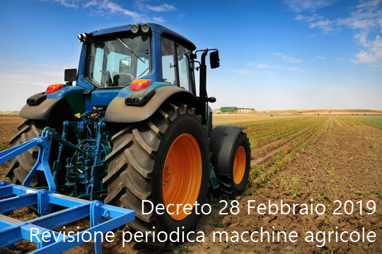 Decreto 28 Febbraio 2019 Revisione macchine agricole Decreto 28 Febbraio 2019 Revisione macchine agricole