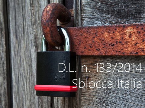 Decreto Legge n 133 del 12 settembre 2014 Decreto Legge n 133 del 12 settembre 2014
