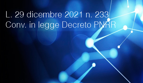 Legge 29 dicembre 2021 n 233 Conv in legge Decreto PNRR Legge 29 dicembre 2021 n 233 Conv in legge Decreto PNRR