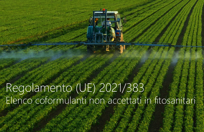 Regolamento UE 2021 383 Elenco coformulanti non accettati in un prodotto fitosanitario Regolamento UE 2021 383 Elenco coformulanti non accettati in un prodotto fitosanitario