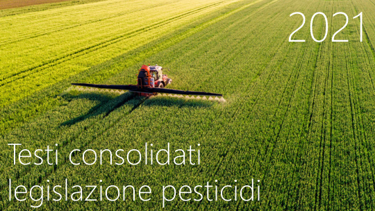 Testi consolidati legislazione pesticidi 2021 Testi consolidati legislazione pesticidi 2021