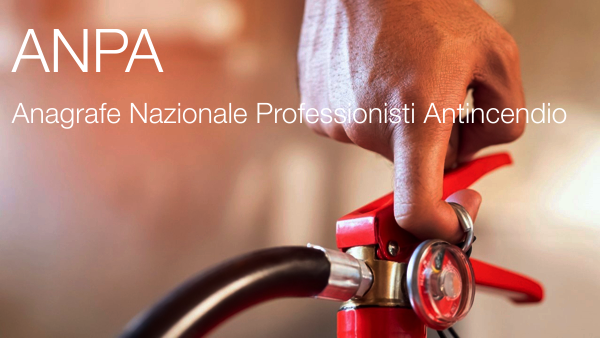Anagrafe Nazionale Professionisti Antincendio ANPA Anagrafe Nazionale Professionisti Antincendio ANPA