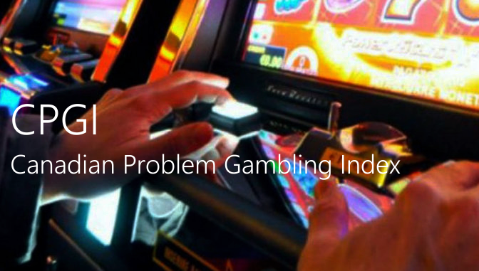 Canadian Problem Gambling Index CPGI Canadian Problem Gambling Index CPGI