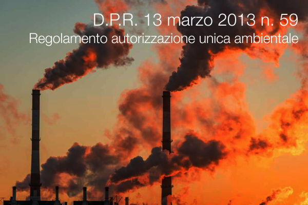 D P R 13 marzo 2013 n 59 Regolamento recante la disciplina autorizzazione unica ambientale D P R 13 marzo 2013 n 59 Regolamento recante la disciplina autorizzazione unica ambientale