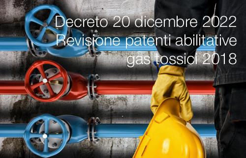 Decreto 20 dicembre 2022 Revisione patenti abilitative gas tossici 2018 Decreto 20 dicembre 2022 Revisione patenti abilitative gas tossici 2018