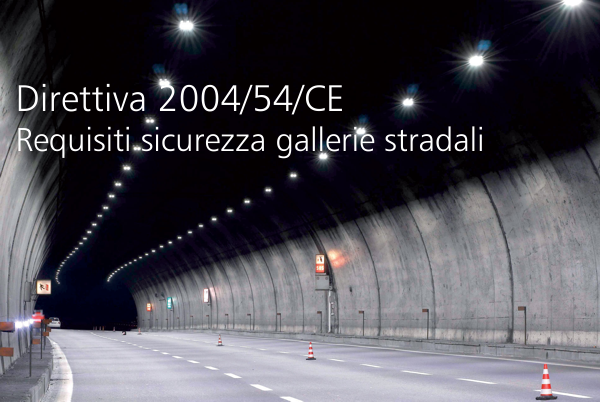 Direttiva 2004 54 CE Requisiti sicurezza gallerie stradali Direttiva 2004 54 CE Requisiti sicurezza gallerie stradali