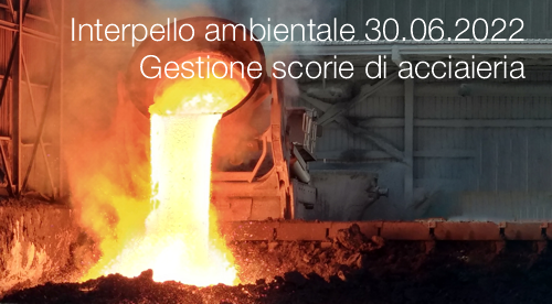 Interpello ambientale 30 06 2022 Indicazioni su gestione scorie di acciaieria Interpello ambientale 30 06 2022 Indicazioni su gestione scorie di acciaieria