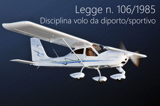 Legge 25 marzo 1985 n 106 Disciplina del volo da diporto o sportivo Legge 25 marzo 1985 n 106 Disciplina del volo da diporto o sportivo