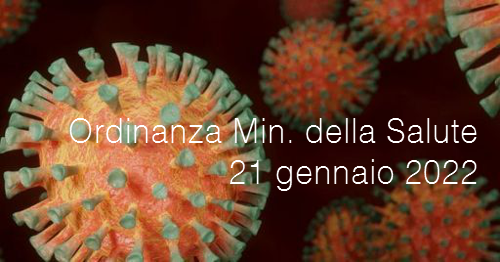 Ordinanza Min della Salute 21 gennaio 2022 Ordinanza Min della Salute 21 gennaio 2022