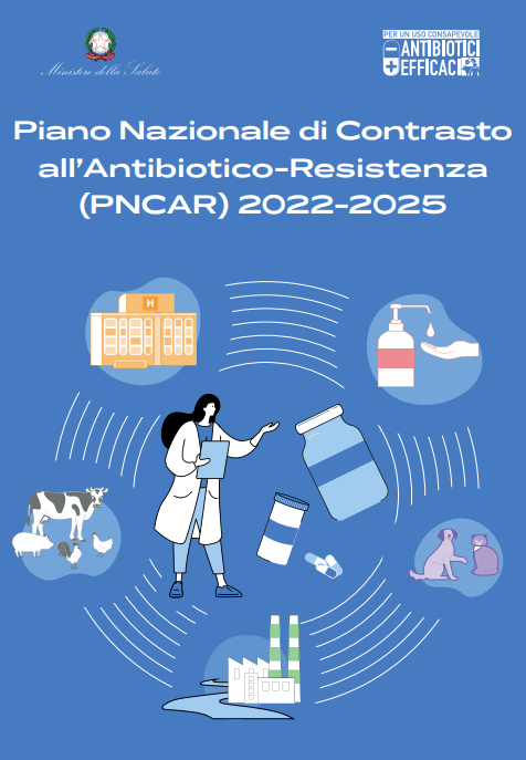 Piano Nazionale di Contrasto all Antibiotico Resistenza PNCAR 2022 2025 Piano Nazionale di Contrasto all Antibiotico Resistenza PNCAR 2022 2025
