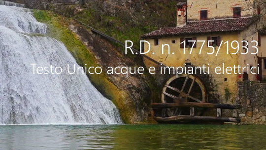 RD 1775 1933 Testo Unico delle disposizioni di legge sulle acque e impianti elettrici RD 1775 1933 Testo Unico delle disposizioni di legge sulle acque e impianti elettrici