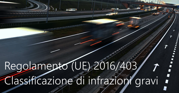 Regolamento UE 2016 403 Classificazione di infrazioni gravi Regolamento UE 2016 403 Classificazione di infrazioni gravi