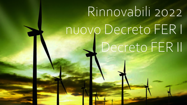 Rinnovabili 2022 Nuovo Decreto FER I Decreto FER II Rinnovabili 2022 Nuovo Decreto FER I Decreto FER II