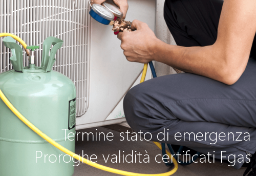 Termine stato di emergenza prorghe certificafi Fgas Termine stato di emergenza prorghe certificafi Fgas