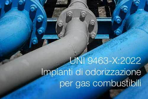UNI 9463 X 2022 Impianti di odorizzazione per gas combustibili UNI 9463 X 2022 Impianti di odorizzazione per gas combustibili