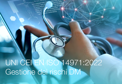 UNI CEI EN ISO 14971 2022 Gestione dei rischi ai dispositivi medici UNI CEI EN ISO 14971 2022 Gestione dei rischi ai dispositivi medici