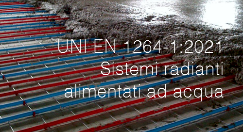 UNI EN 1264 1 2021 Sistemi radianti alimentati ad acqua UNI EN 1264 1 2021 Sistemi radianti alimentati ad acqua