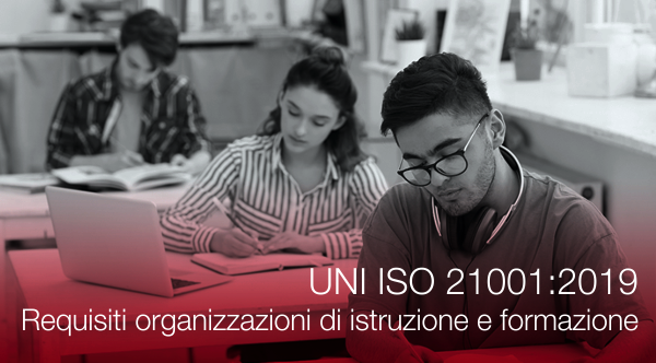 UNI ISO 21001 2019 Requisiti organizzazioni di istruzione e formazione UNI ISO 21001 2019 Requisiti organizzazioni di istruzione e formazione