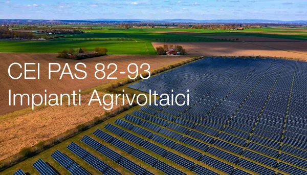 CEI PAS 82 93 Impianti Agrivoltaici CEI PAS 82 93 Impianti Agrivoltaici