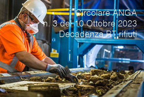 Circolare ANGA n 3 del 10 Ottobre 2023 Decadenza Responsabile tecnico rifiuti Circolare ANGA n 3 del 10 Ottobre 2023 Decadenza Responsabile tecnico rifiuti