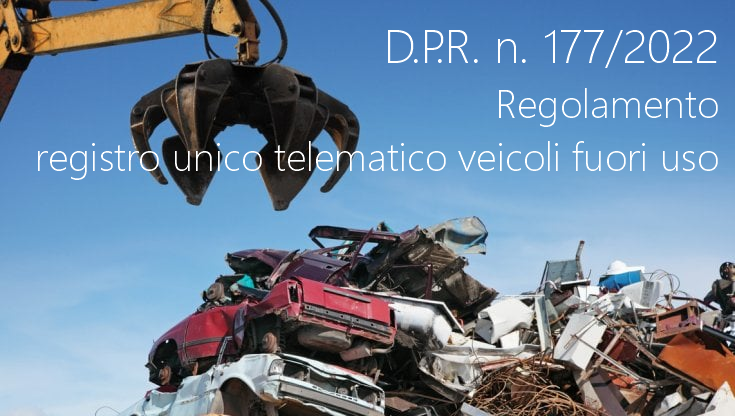 D P R 23 settembre 2022 n 177 Regolamento registro unico telematico veicoli fuori uso D P R 23 settembre 2022 n 177 Regolamento registro unico telematico veicoli fuori uso