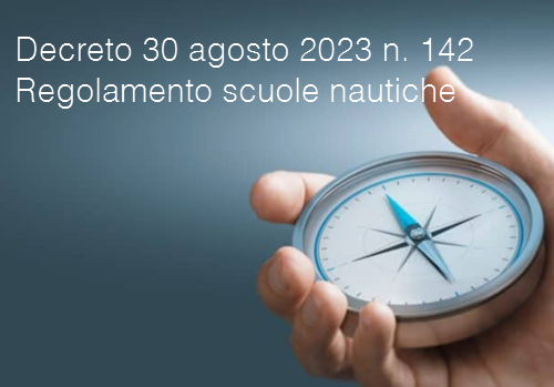 Decreto 30 agosto 2023 n 142 Regolamento scuole nautiche Decreto 30 agosto 2023 n 142 Regolamento scuole nautiche