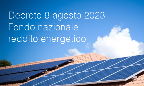 Decreto 8 agosto 2023 Fondo nazionale reddito energetico Decreto 8 agosto 2023 Fondo nazionale reddito energetico