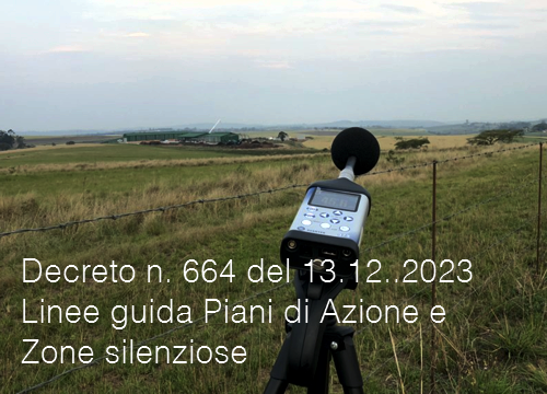 Decreto n 664 del 13 dicembre 2023 Linee guida Piani di Azione e Zone silenziose Decreto n 664 del 13 dicembre 2023 Linee guida Piani di Azione e Zone silenziose