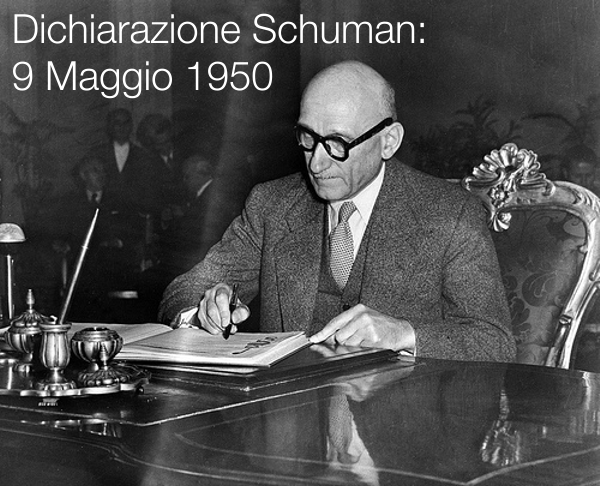 Dichiarazione Schuman del 9 Maggio 1950 Dichiarazione Schuman del 9 Maggio 1950