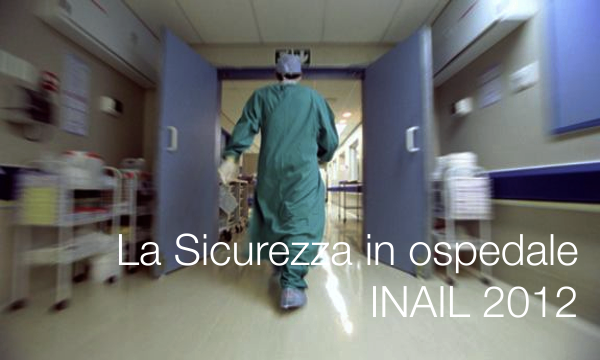 La Sicurezza in ospedale INAIL 2012 La Sicurezza in ospedale INAIL 2012