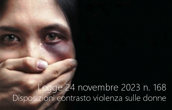 Legge 24 novembre 2023 n 168 Disposizioni contrasto violenza sulle donne Legge 24 novembre 2023 n 168 Disposizioni contrasto violenza sulle donne