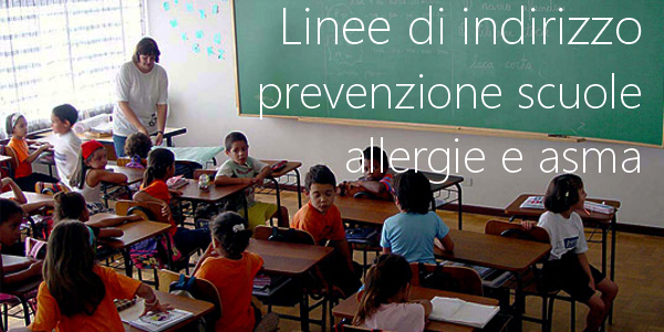 Linee di indirizzo per la prevenzione nelle scuole dei fattori di rischio indoor per allergie e asma Linee di indirizzo per la prevenzione nelle scuole dei fattori di rischio indoor per allergie e asma