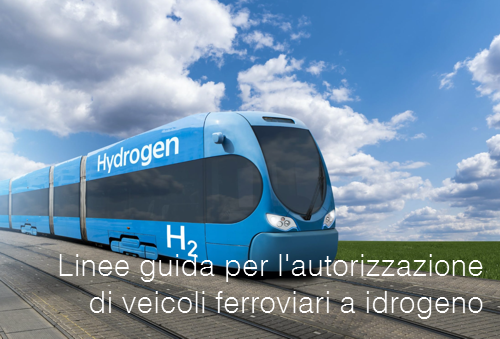 Linee guida per l autorizzazione di veicoli ferroviari a idrogeno Linee guida per l autorizzazione di veicoli ferroviari a idrogeno