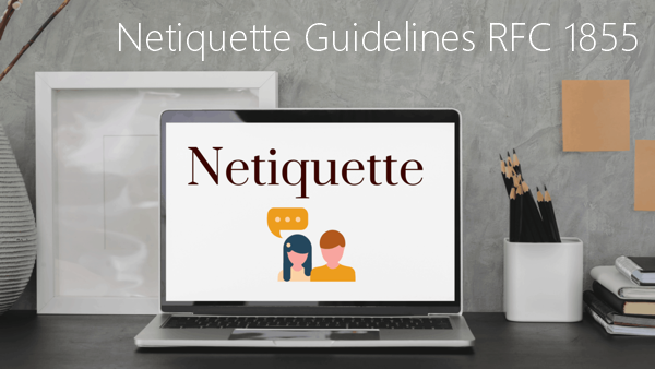 Netiquette Guidelines RFC 1855 Netiquette Guidelines RFC 1855
