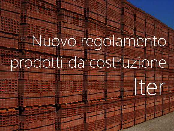 Nuovo regolamento prodotti da costruzione iter Nuovo regolamento prodotti da costruzione iter