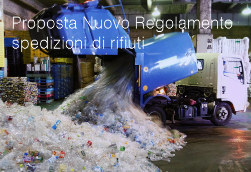 Proposta Nuovo Regolamento relativo alle spedizioni di rifiuti Proposta Nuovo Regolamento relativo alle spedizioni di rifiuti