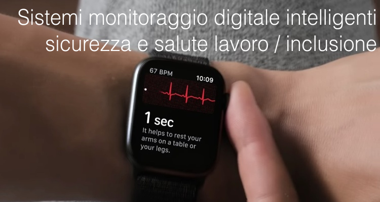 Sistemi monitoraggio digitale intelligenti sicurezza e salute lavoro inclusione Sistemi monitoraggio digitale intelligenti sicurezza e salute lavoro inclusione
