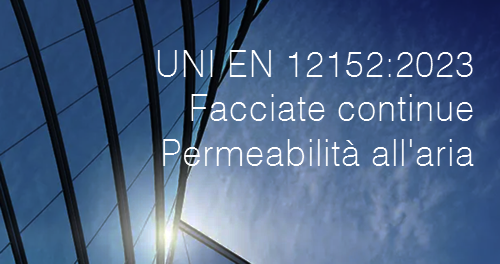 UNI EN 12152 2023 Facciate continue Permeabilit all aria UNI EN 12152 2023 Facciate continue Permeabilit all aria