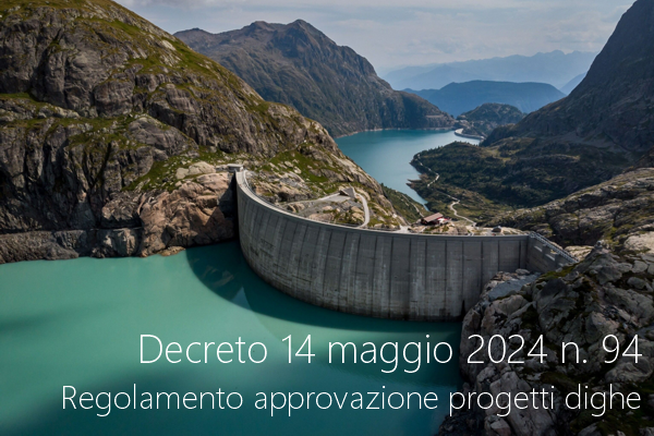 Decreto 14 maggio 2024 n 94 Regolamento approvazione progetti sbarramenti di ritenuta Decreto 14 maggio 2024 n 94 Regolamento approvazione progetti sbarramenti di ritenuta