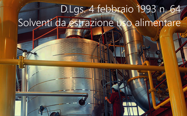 Decreto Legislativo 4 febbraio 1993 n 64 Solventi da estrazione uso alimentare Decreto Legislativo 4 febbraio 1993 n 64 Solventi da estrazione uso alimentare