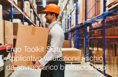 Ergo Toolkit Suite Nuovo applicativo valutazione rischio da sovraccarico biomeccanico Ergo Toolkit Suite Nuovo applicativo valutazione rischio da sovraccarico biomeccanico