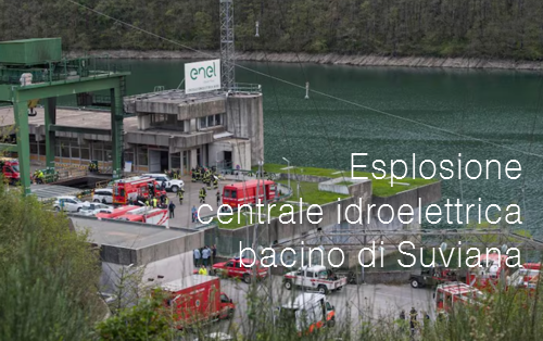 Esplosione centrale idroelettrica bacino di Suviana Esplosione centrale idroelettrica bacino di Suviana