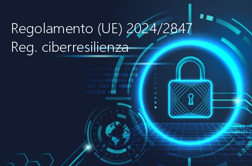 Regolamento UE 2024 2847 Regolamento sulla ciberresilienza Regolamento UE 2024 2847 Regolamento sulla ciberresilienza