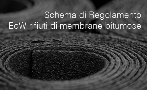Schema di Regolamento EoW rifiuti di membrane bitumose Schema di Regolamento EoW rifiuti di membrane bitumose