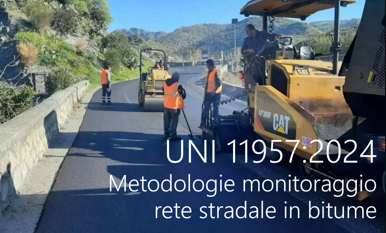 UNI 11957 2024 Metodologie monitoraggio rete stradale in bitume UNI 11957 2024 Metodologie monitoraggio rete stradale in bitume