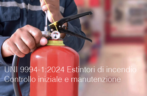UNI 9994 1 2024 Estintori di incendio Controllo iniziale e manutenzione UNI 9994 1 2024 Estintori di incendio Controllo iniziale e manutenzione