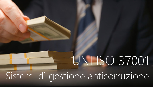 UNI iSO 37001 Sistemi di gestione per la prevenzione della corruzione UNI iSO 37001 Sistemi di gestione per la prevenzione della corruzione