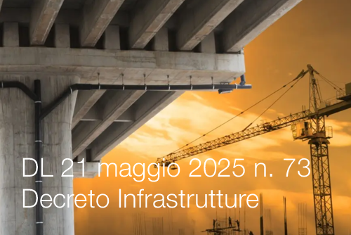 Decreto Legge 21 maggio 2025 n 73 Decreto Infrastrutture Decreto Legge 21 maggio 2025 n 73 Decreto Infrastrutture