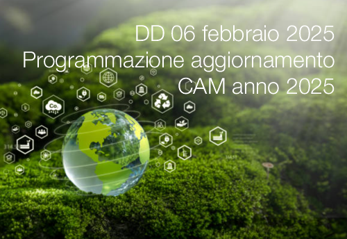 Decreto direttoriale 06 febbraio 2025 Programmazione aggiornamento CAM anno 2025 Decreto direttoriale 06 febbraio 2025 Programmazione aggiornamento CAM anno 2025